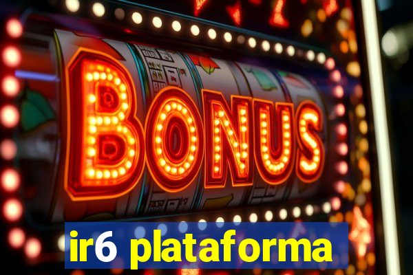 ir6 plataforma